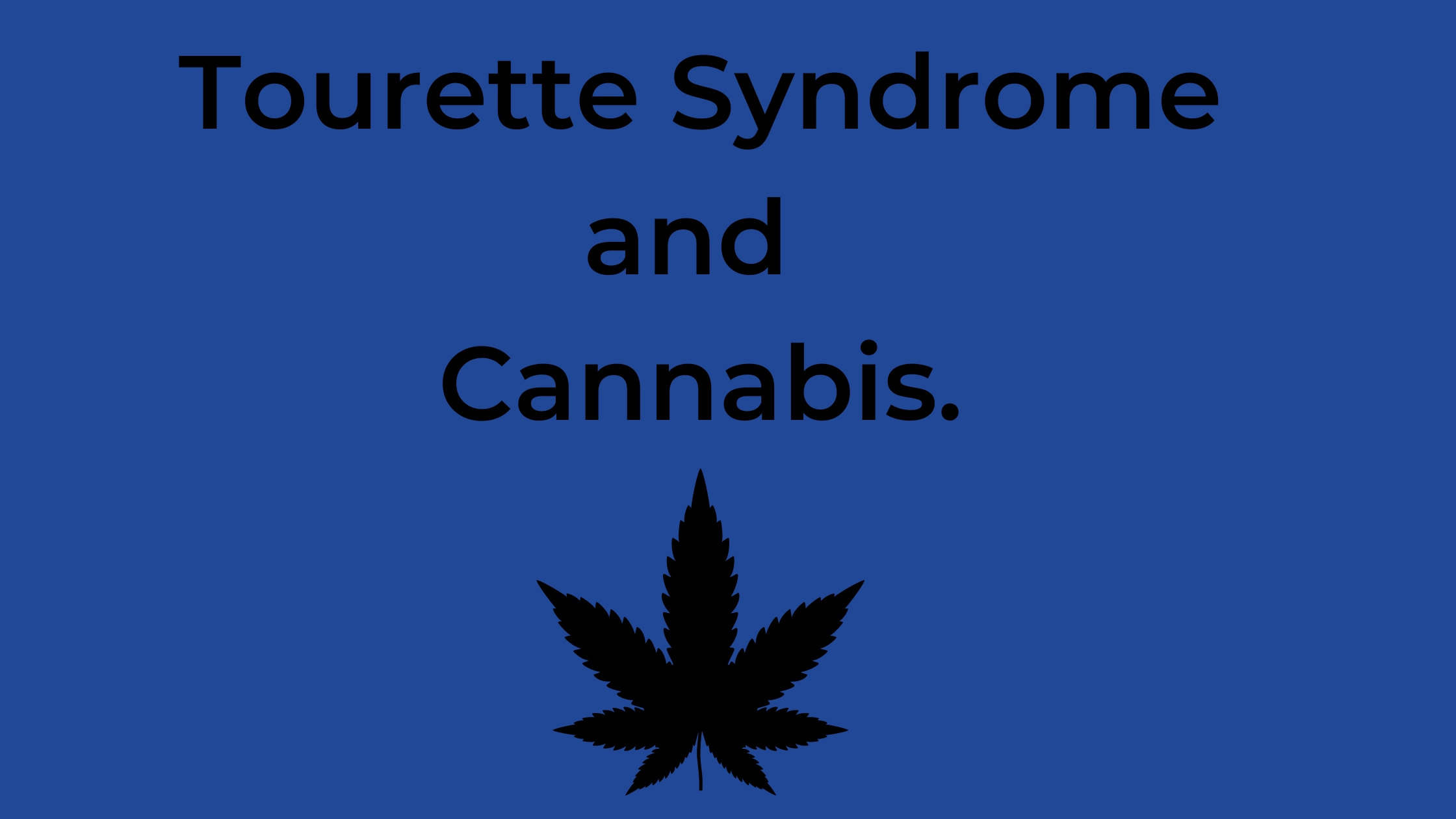 Finding Relief: Cannabis in the Management of Tourette Syndrome.