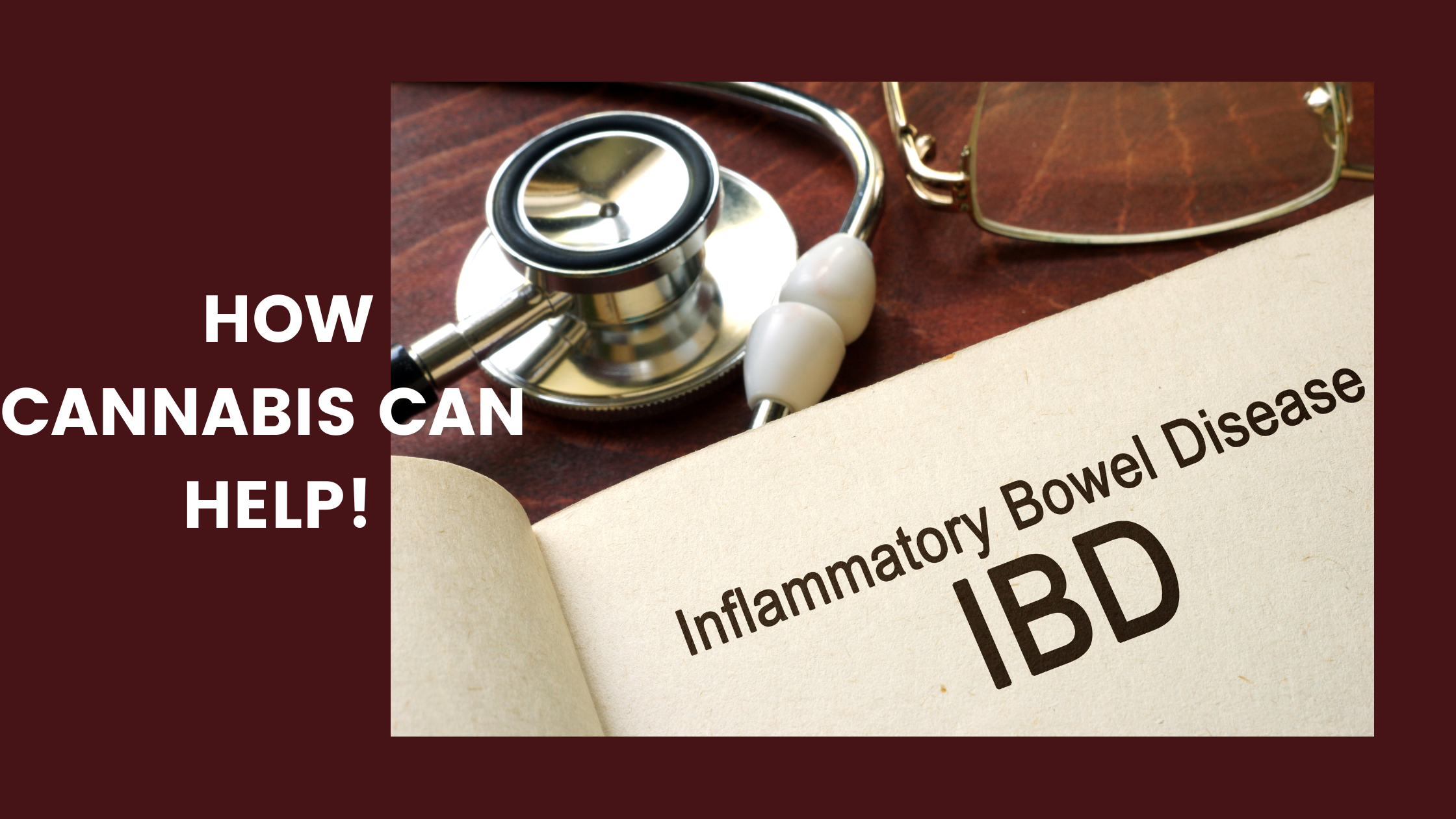 Managing Inflammatory Bowel Disease (IBD) with Medical Cannabis: An Evidence-Based Perspective