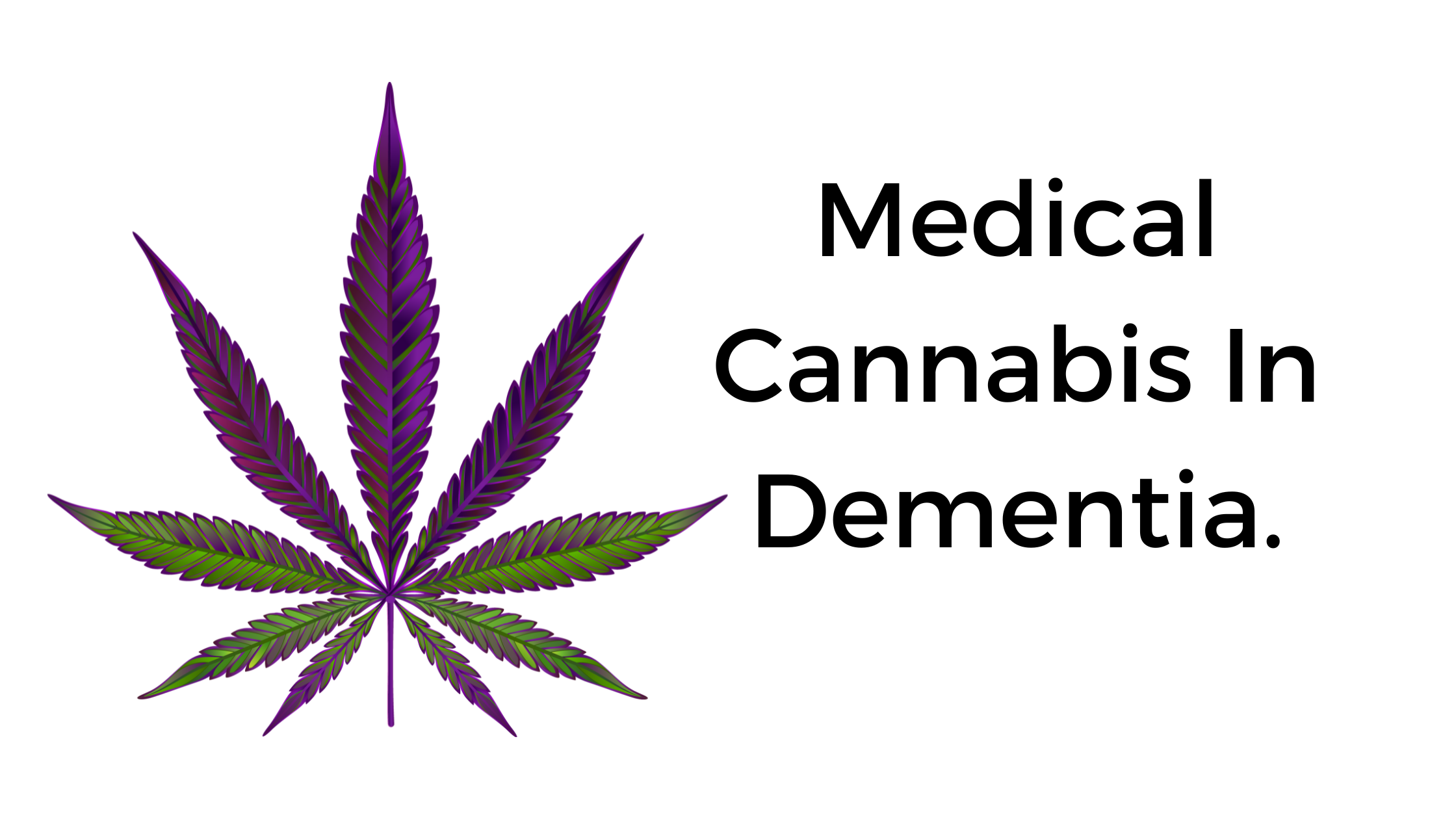 Cannabis as a Promising Approach for Dementia: Nurturing Hope in Memory Care.